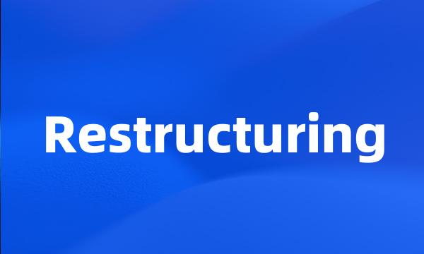 Restructuring