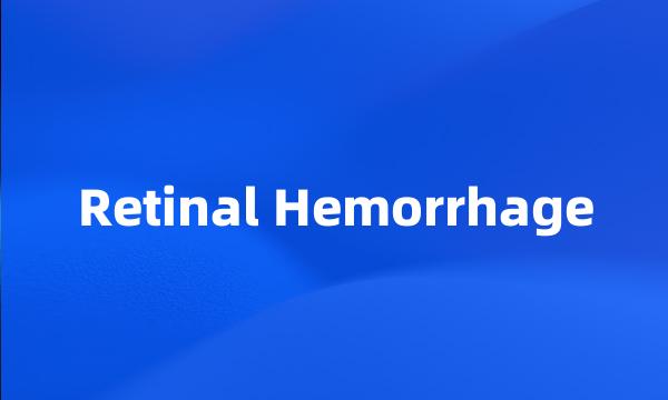 Retinal Hemorrhage