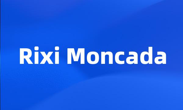 Rixi Moncada