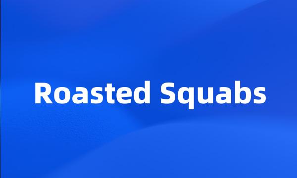 Roasted Squabs