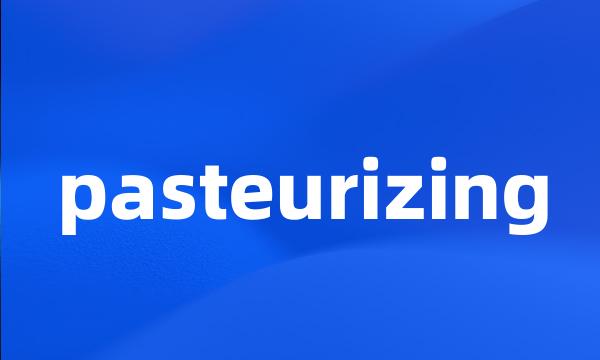 pasteurizing