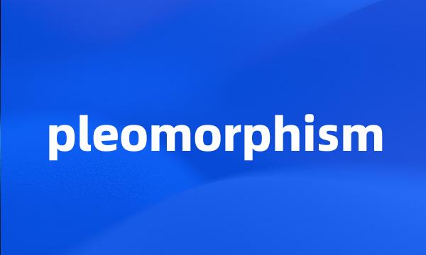 pleomorphism