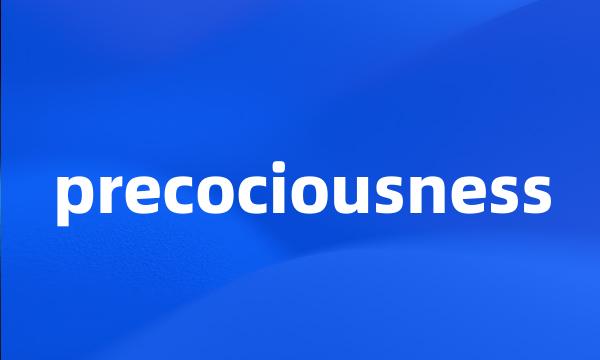 precociousness