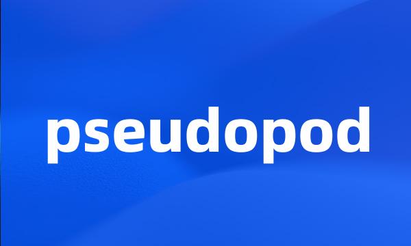 pseudopod