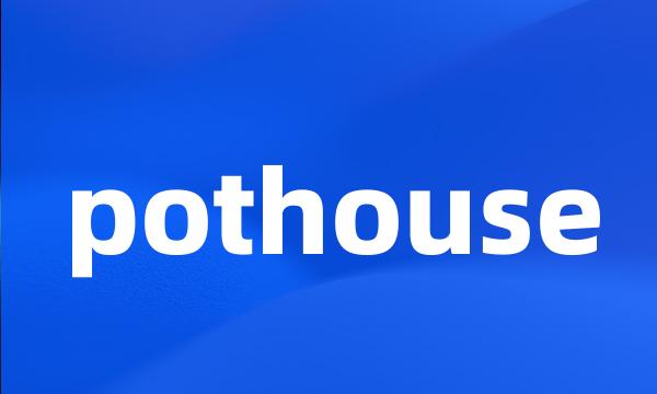 pothouse