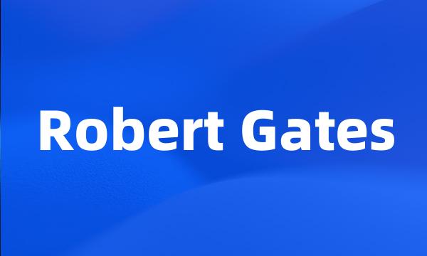 Robert Gates