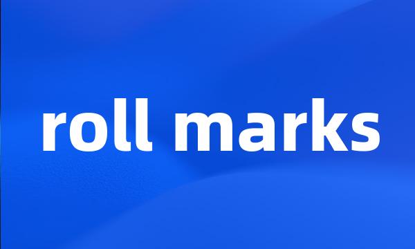 roll marks