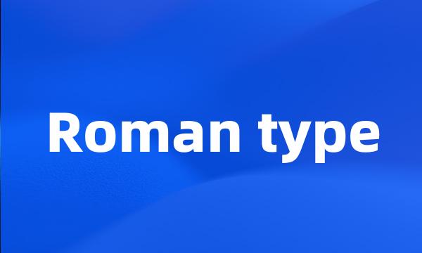 Roman type