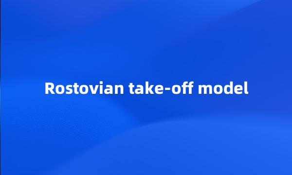 Rostovian take-off model