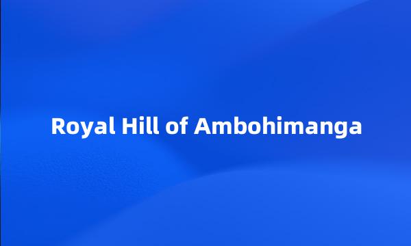 Royal Hill of Ambohimanga