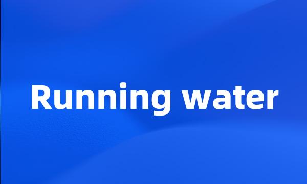 Running water