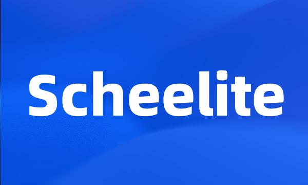 Scheelite