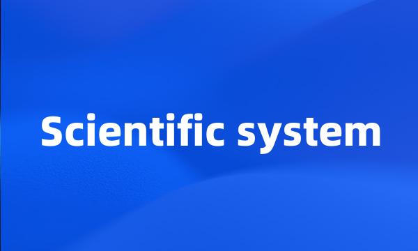 Scientific system