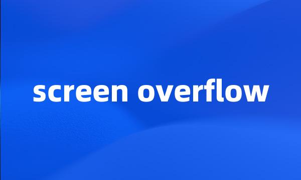 screen overflow