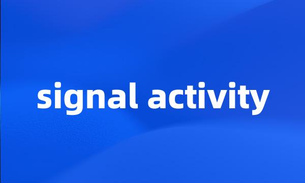 signal activity