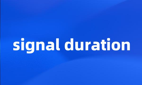 signal duration