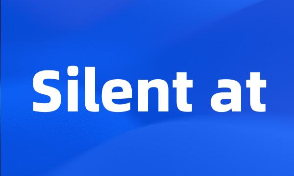 Silent at