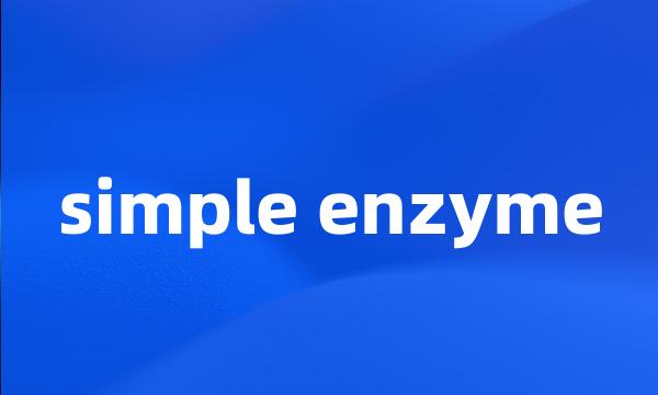 simple enzyme