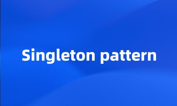 Singleton pattern