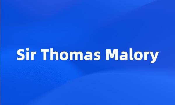 Sir Thomas Malory