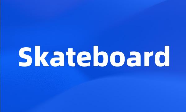 Skateboard