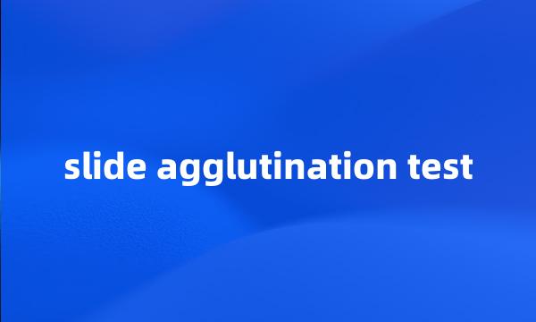 slide agglutination test