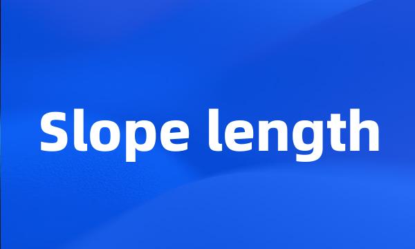 Slope length