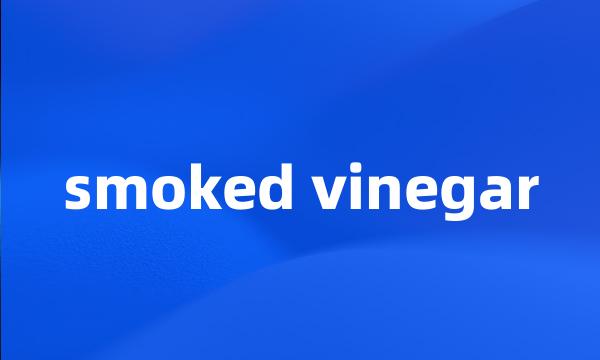 smoked vinegar