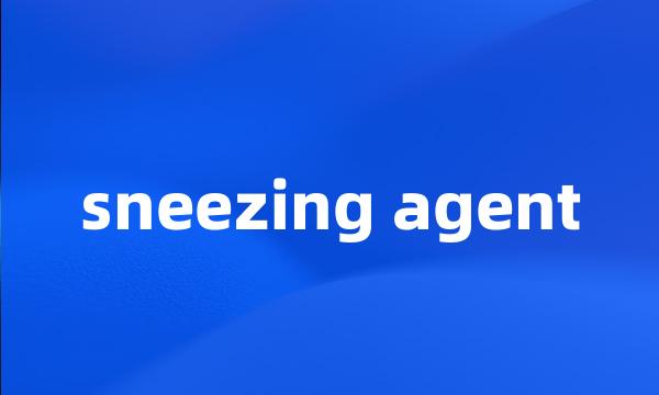 sneezing agent