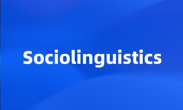 Sociolinguistics