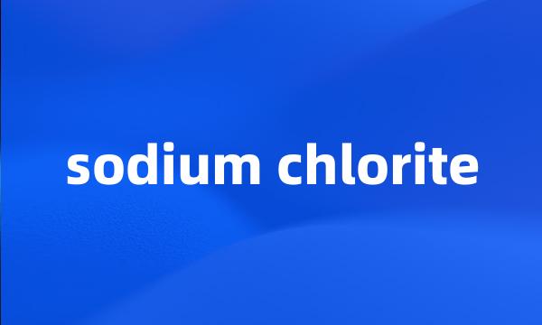 sodium chlorite