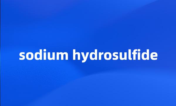 sodium hydrosulfide