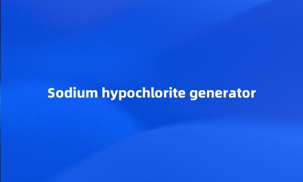 Sodium hypochlorite generator