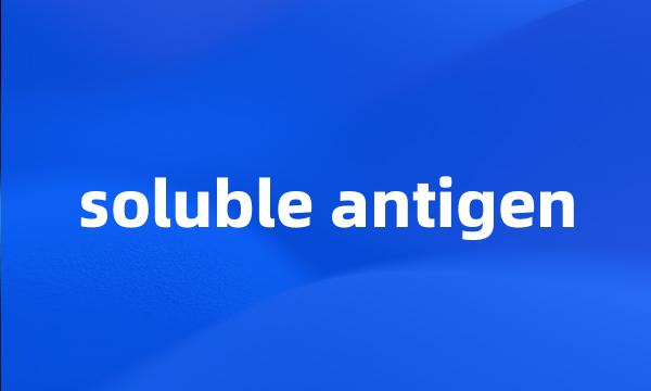 soluble antigen