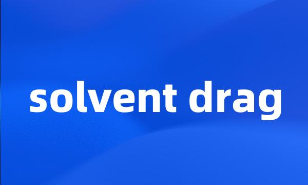 solvent drag