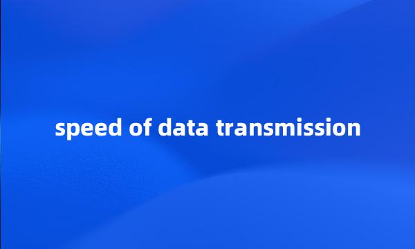 speed of data transmission