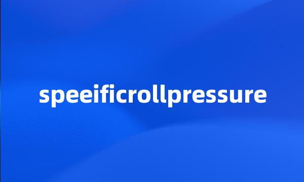 speeificrollpressure