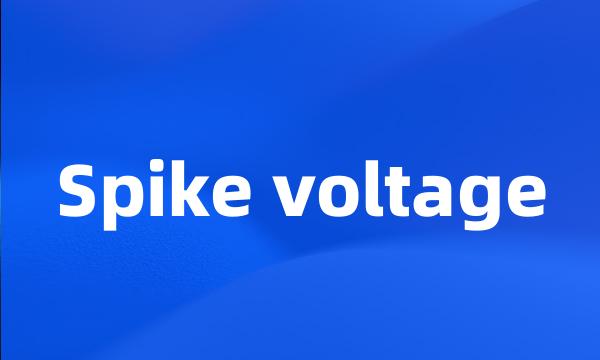 Spike voltage