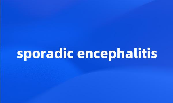 sporadic encephalitis