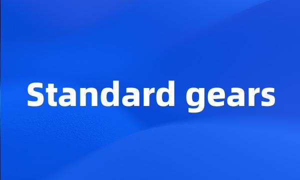 Standard gears