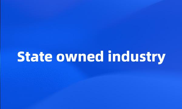 State owned industry