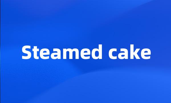 Steamed cake