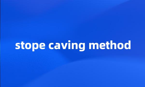 stope caving method