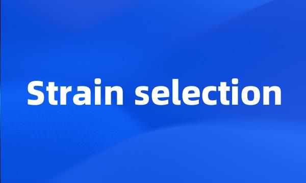 Strain selection