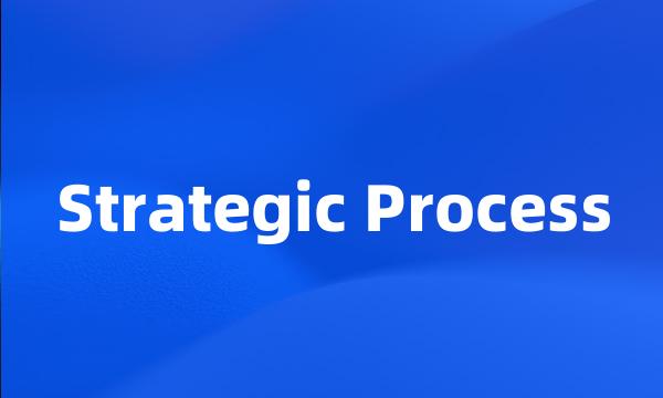 Strategic Process