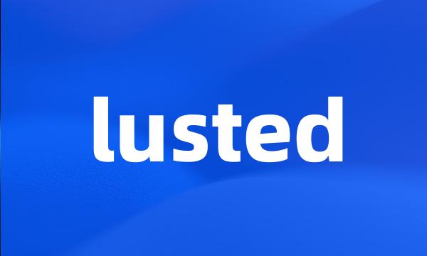 lusted