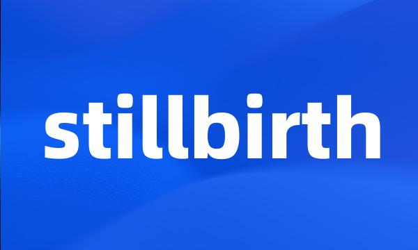 stillbirth