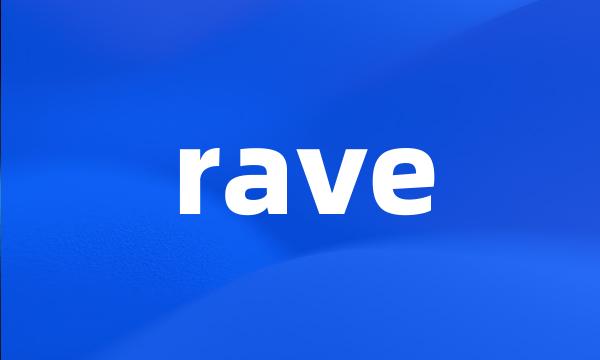 rave