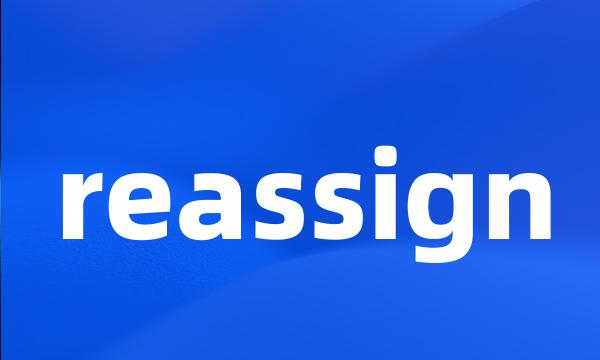 reassign