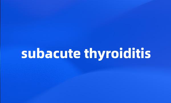 subacute thyroiditis